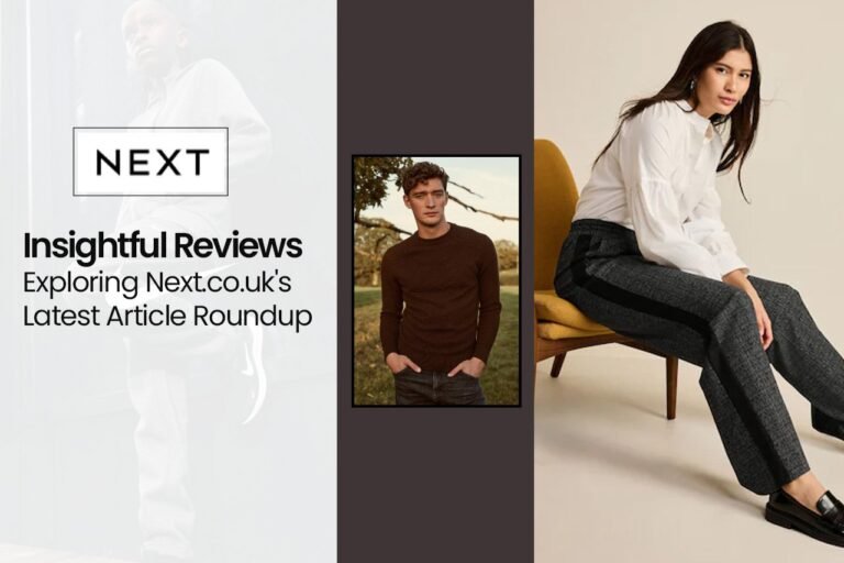 Insightful Reviews: Exploring Next.co.uk’s Latest Article Roundup