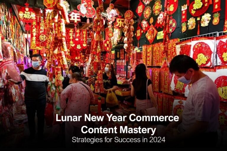 Lunar New Year Commerce Content Mastery: Strategies for Success in 2024