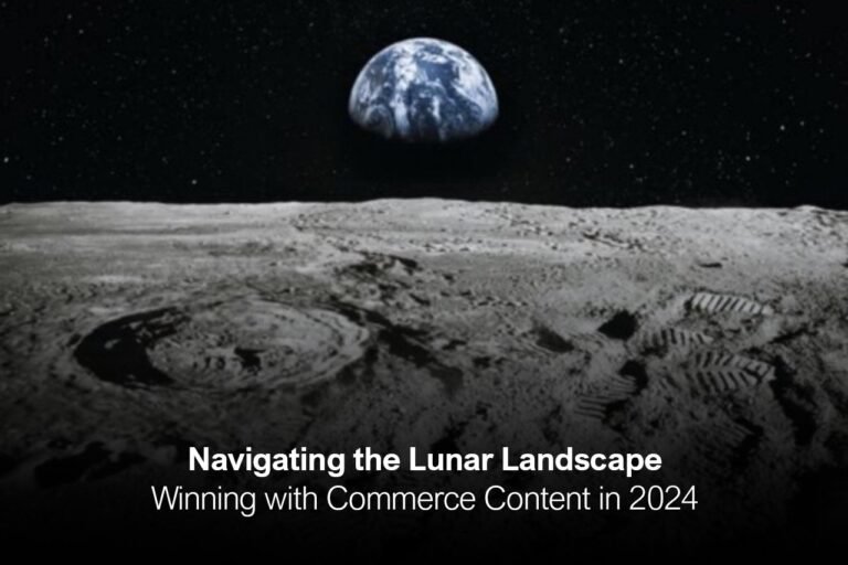 Navigating the Lunar Landscape: Winning with Commerce Content in 2024