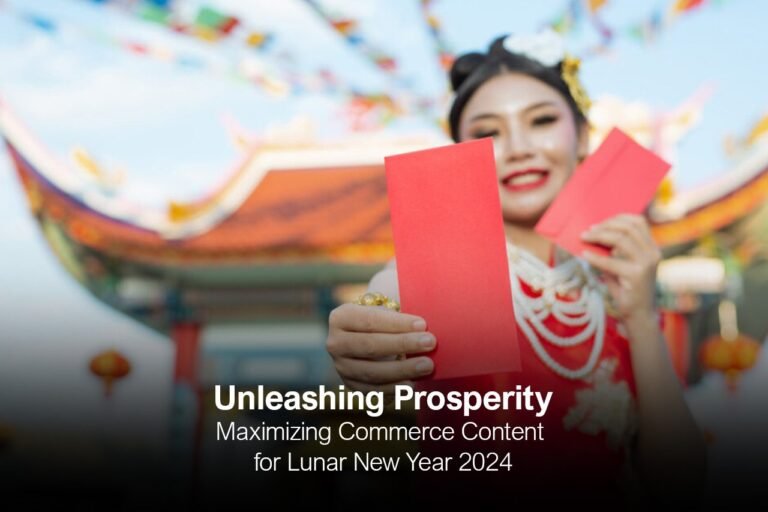 Unleashing Prosperity: Maximizing Commerce Content for Lunar New Year 2024